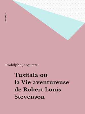 cover image of Tusitala ou la Vie aventureuse de Robert Louis Stevenson